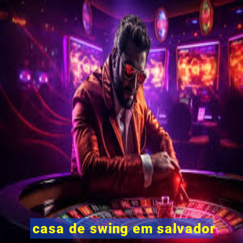 casa de swing em salvador